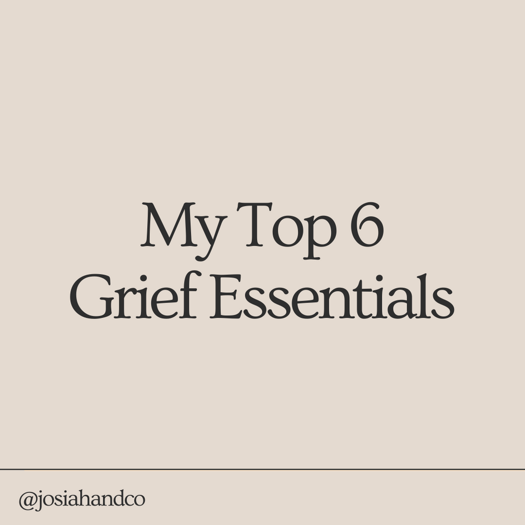 My Top 6 Grief Essentials