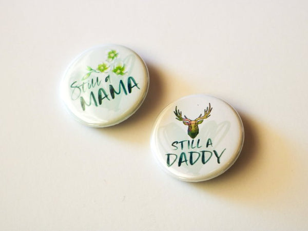 'Still a Mama + Still a Daddy' - Noble Pinback Buttons