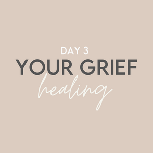 'Good Grief' Challenge: Day 3 // Your Grief Healing