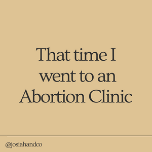 That Time I Went to an Abortion Clinic